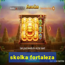 skolka fortaleza